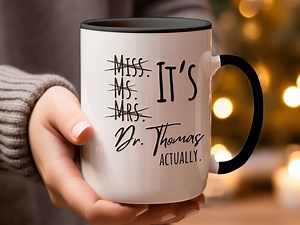 It's Miss Ms Mrs Dr Actually Mug Personalized, PHD Graduate Gift, Gift for New Doctor, PHD Graduation Gift, Future Doctor Gift - Etsy