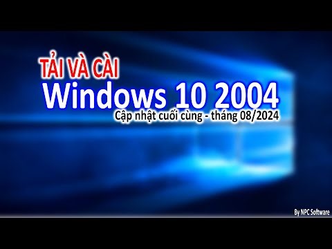 Tải và cài Windows 10 2004 cập nhật mới nhất | Update cuối cùng - tháng 08/2024