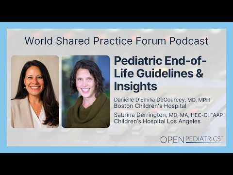 Pediatric End-of-Life Guidelines & Insights by D. DeCourcey and S. Derrington | OPENPediatrics‌