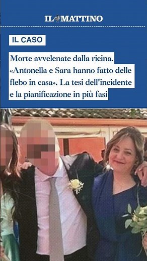 Morte avvelenate dalla ricina. «Antonella e Sara hanno fatto delle flebo in casa»