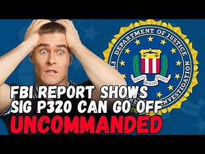 IT ENDS TODAY! FBI Report Shows SIG P320 CAN Go Off Uncommanded!