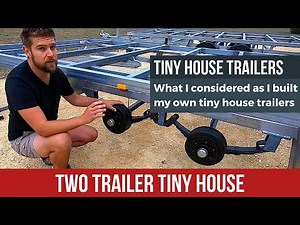 I built my own tiny house trailers and this is what I considered