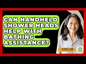 Can Handheld Shower Heads Help With Bathing Assistance? - Elder Care Support Network