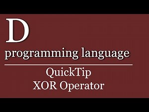 QuickTip #127 - D XOR Operator | D programming language Tutorial