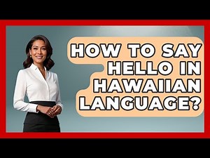 How To Say Hello In Hawaiian Language? - The Language Library