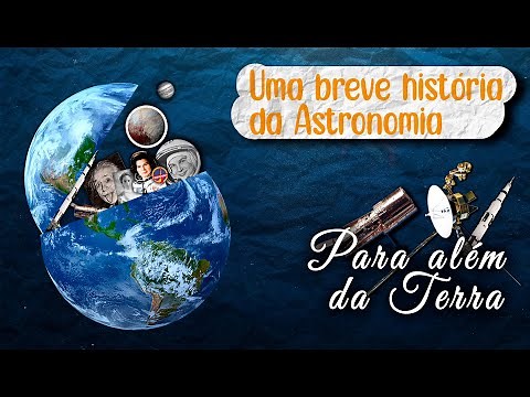 [Uma Breve história da astronomia] - Para além da Terra
