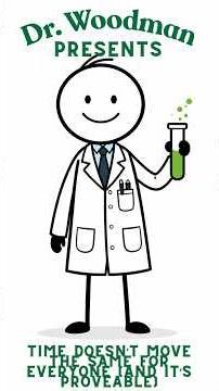 Dr Woodman Presents: Time Doesn't Move the Same For Everyone (And We Can Prove It) #science