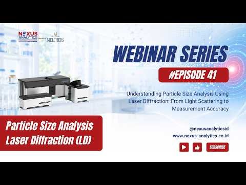 WEBINAR SERIES Ep#41: Understanding Particle Size Analysis Using Laser Diffraction