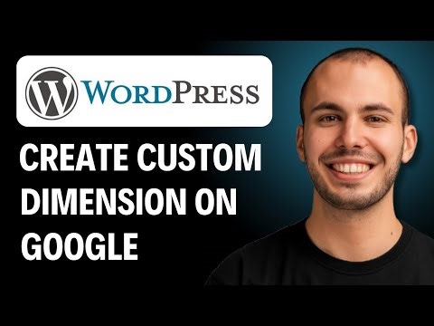 HOW TO CREATE CUSTOM DIMENSION ON GOOGLE ANALYTICS FOR WORDPRESS WEBSITE [2026 GUIDE]