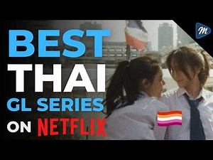 Top 10 Best Thai GL Series on Netflix (2026) | Must-Watch Girl Love Dramas