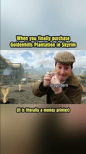 When you finally purchase Goldenhills Plantation in Skyrim! #skyrim