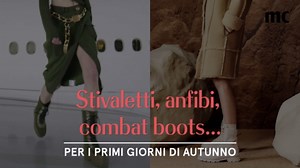 Stivaletti, anfibi, combat boots... per i primi giorni di autunno