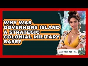 Why Was Governors Island A Strategic Colonial Military Base? - Learn About New York