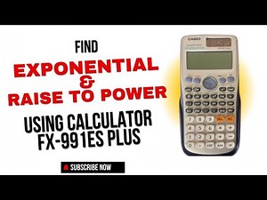 How to use calculator FX-991ES PLUS to find exponential (e^x) and raise to the power of a number.