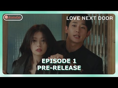 Love Next Door Episode 1 Pre-Release & Preview [ENG SUB]
