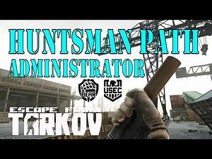 The Huntsman Path Administrator | USEC & BEAR Locations | Escape from Tarkov