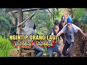 Ngintip orang lagi wik wik di gubuk ( bodor sunda)