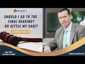 Workmans' Comp Final Hearing Vs. Settling My Case?
