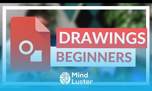 Mind Luster - Learn Google Drawings the Complete Overview for Beginners