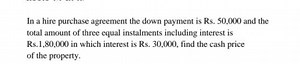 In a hire purchase agreement the down payment is Rs. 50,000 and... | Filo