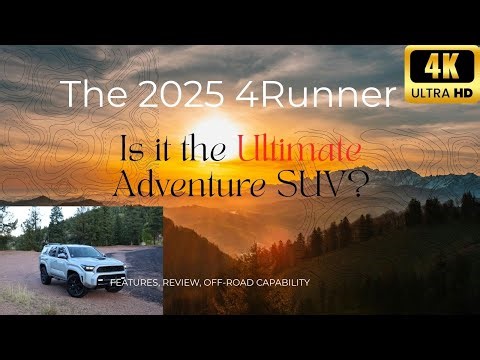 2025 4Runner: Is it the Ultimate Camping & Adventure SUV? Features, Review & Off-Road Capabilities