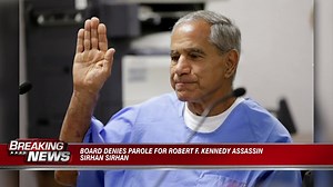 Sirhan Sirhan, RFK’s assassin, has been denied parole by board