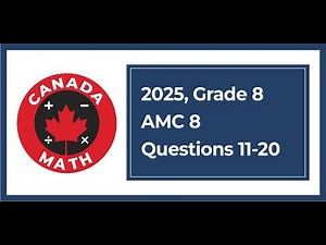 2025 AMC 8 | Grade 8 Math Contest | Questions 11–20 Fully Solved | CanadaMath