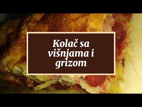 Kolač sa višnjama i grizom
