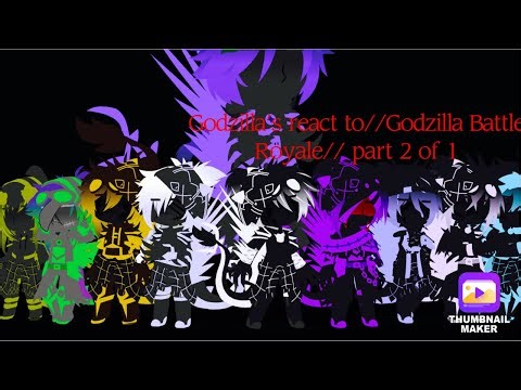 Gojira’s React To Godzilla Battle Royale//Part 2 of part 1//Gacha//