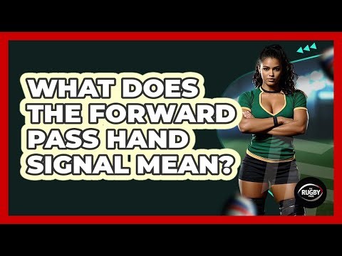 What Does the Forward Pass Hand Signal Mean?