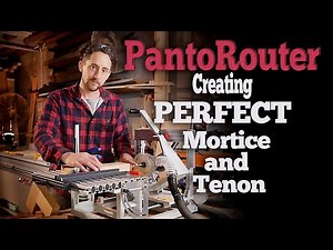 PantoRouter - Creating Perfect Mortice and Tenon Joints