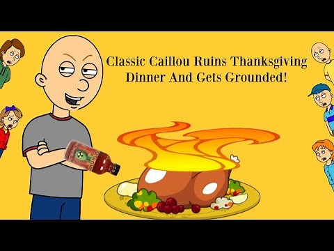 Classic Caillou Ruins Thanksgiving Dinner And Gets Grounded!