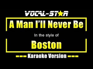 A Man I'll Never Be Karaoke | Boston Karaoke Version
