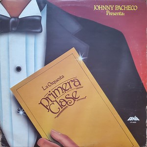 La Orquesta Primera Clase - Johnny Pacheco Presenta: La Orquesta Primera Clase