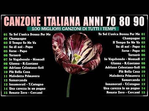 100 Migliori Canzoni Di Tutti i Tempi - Le Migliori Canzoni Italiane Anni 70 80 e 90