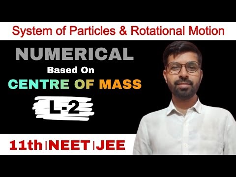 Numerical Based On Centre of Mass । System of Particles and Rotational Motion Physics Class 11th