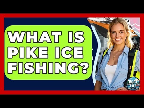 What Is Pike Ice Fishing? - Boat Life Masters