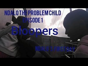 Ndalo the problem child bloopers