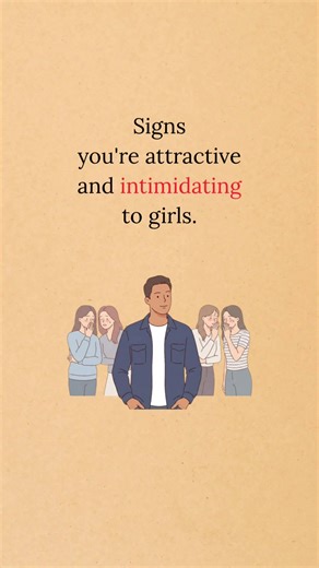 4 Signs You're Attractive and Intimidating to Girls