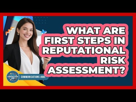 What Are First Steps In Reputational Risk Assessment?