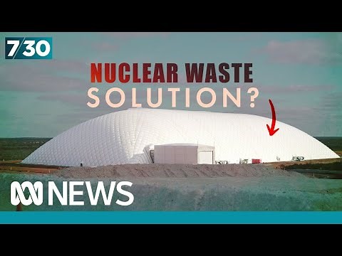 Private company says it has solution for disposing of Australia’s nuclear waste | 7.30