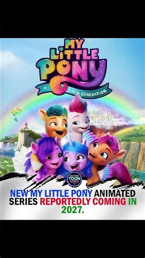 NEW'MY LITTLE PONY ANIMATED SERIES REPORTEDLY COMING IN 2027.