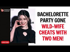 Bachelorette Party Gone WILD Wife Cheats with Two Men!