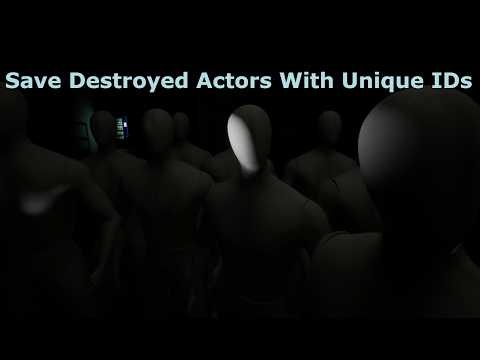 How To Save Destroyed Actors By ID In Unreal Engine