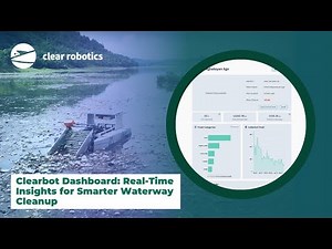 Clearbot Dashboard: Real-Time Insights for Smarter Waterway Cleanup
