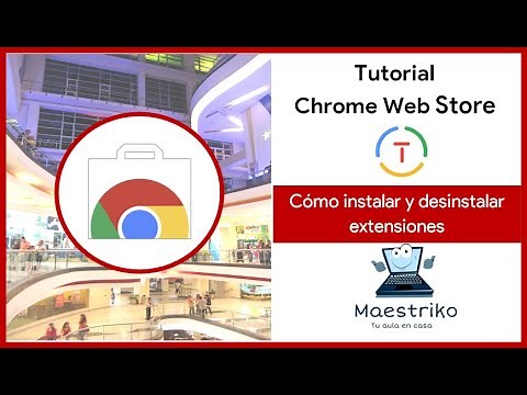 Chrome Web Store 🛒 : Cómo instalar y desinstalar extensiones