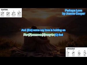 Perhaps Love (no capo) by Joanne Cooper play along with scrolling guitar chords and lyrics