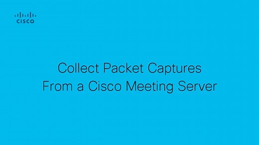 Collecting Packet Captures from a Cisco Meeting Server (CMS) - Cisco Video Portal