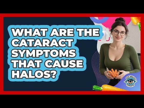What Are The Cataract Symptoms That Cause Halos? - Eye Health Experts