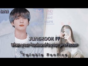 Jungkook ff||When your husband is your professor||Jungkook Oneshot||{2/2}